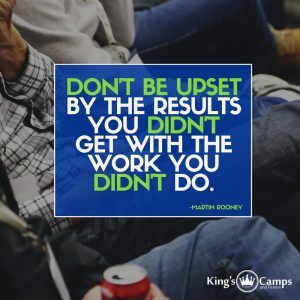 Dont be upset by the results you dont get with the work you didnt put in